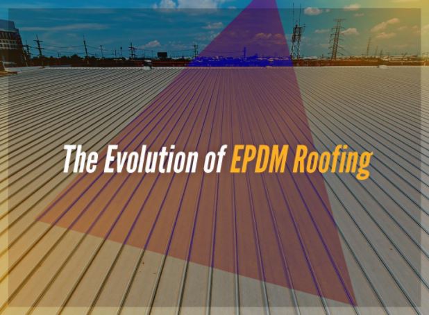 The Evolution of EPDM Roofing