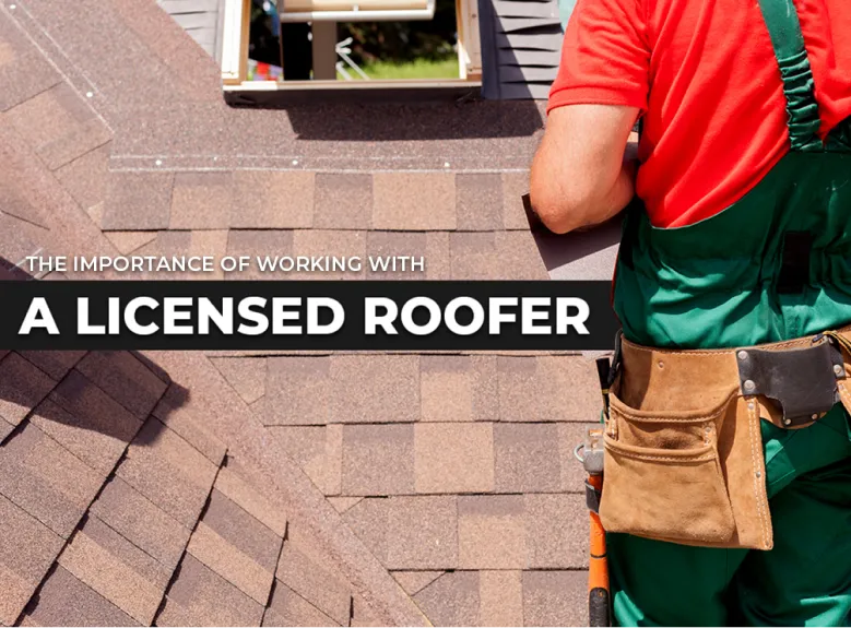 Importance of Working With a Licensed Roofer